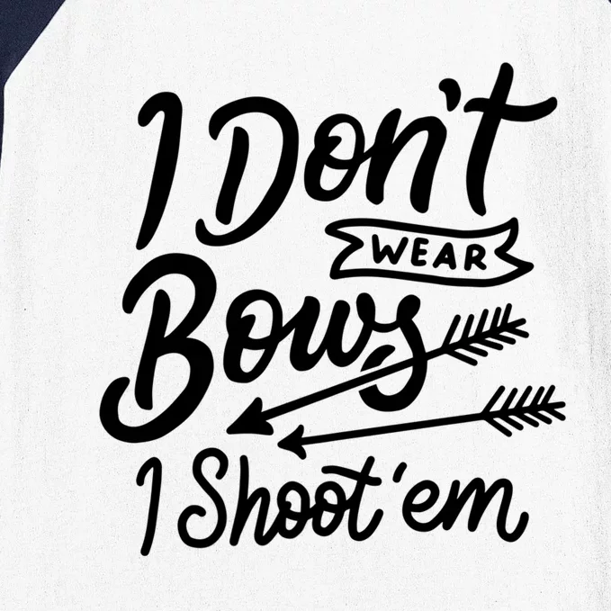 I Don't Wear Bows I Shoot Them Archery Girl Cute Gift Baseball Sleeve Shirt