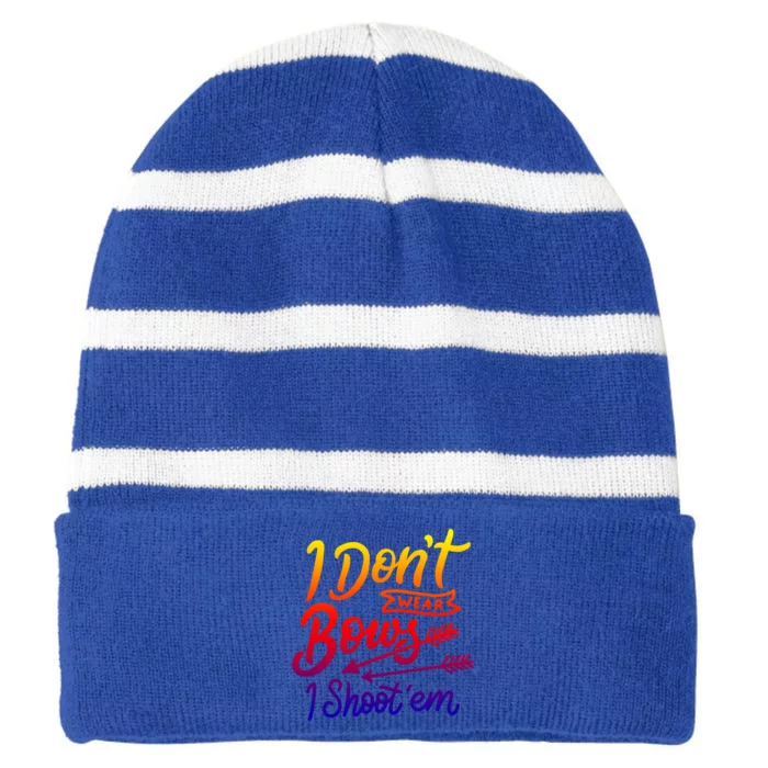 I Don't Wear Bows I Shoot Them Archery Girl Gift Striped Beanie with Solid Band