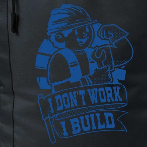 I Don't Work I Build Construction Worker Daily Commute Backpack