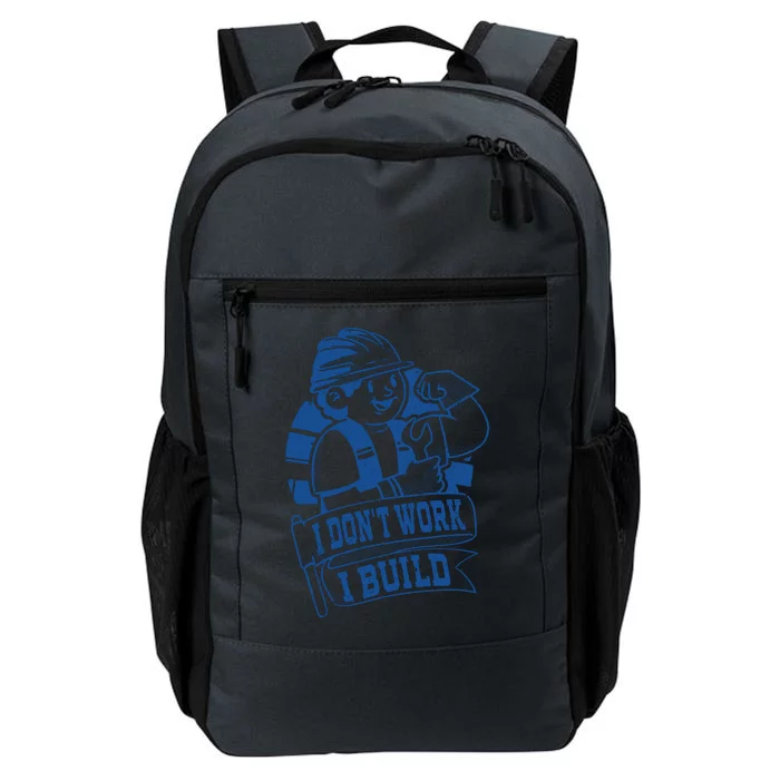 I Don't Work I Build Construction Worker Daily Commute Backpack