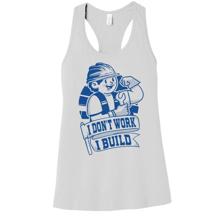 I Don't Work I Build Construction Worker Women's Racerback Tank