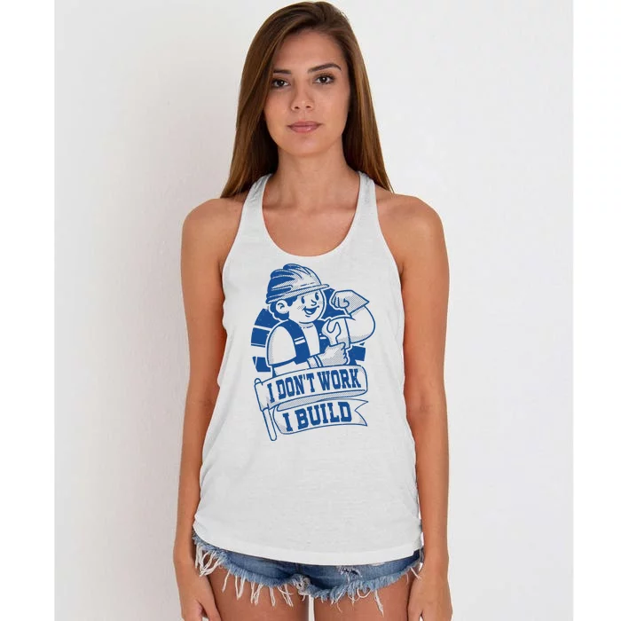 I Don't Work I Build Construction Worker Women's Knotted Racerback Tank