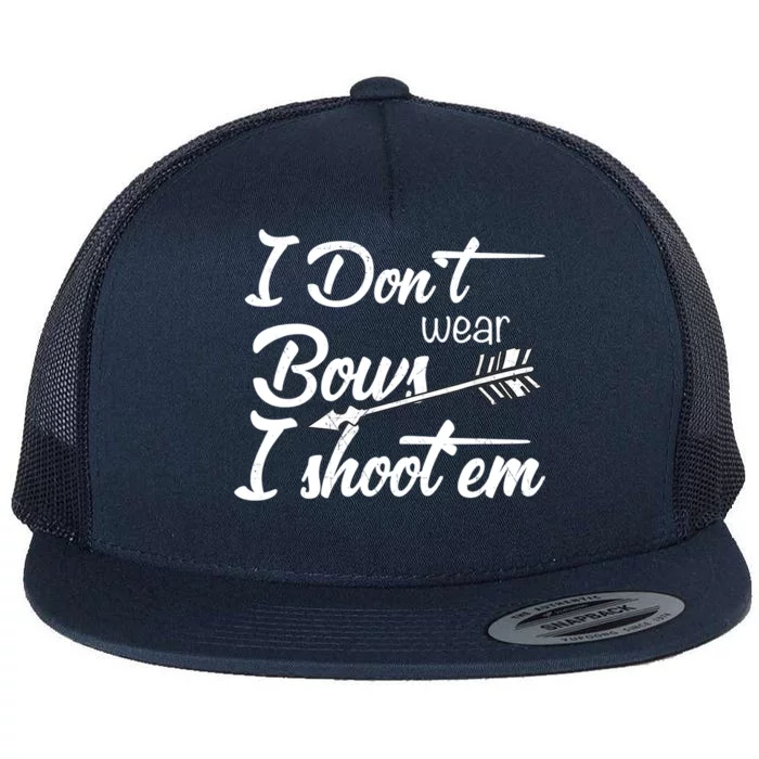 I Don't Wear Bows I Shoot Them Archery Girl Flat Bill Trucker Hat