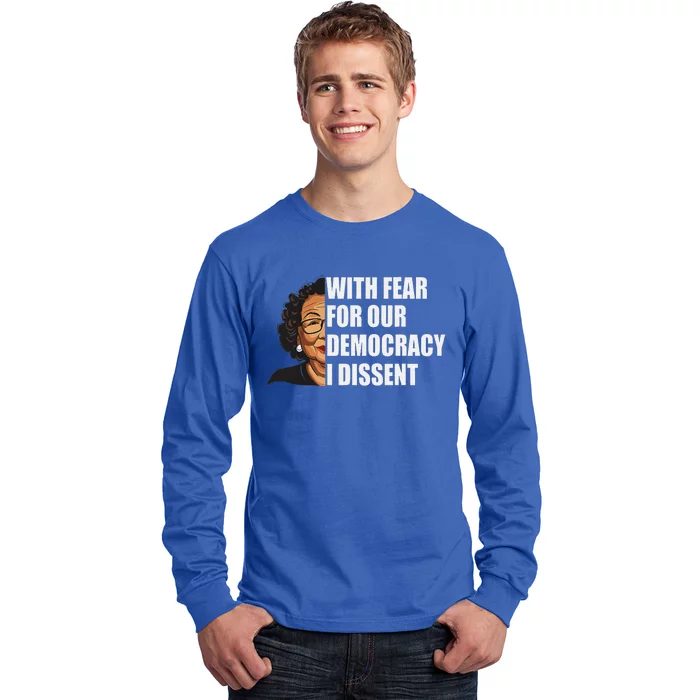 I Dissent With Fear For Our Democracy Justice Sotomayor Long Sleeve Shirt