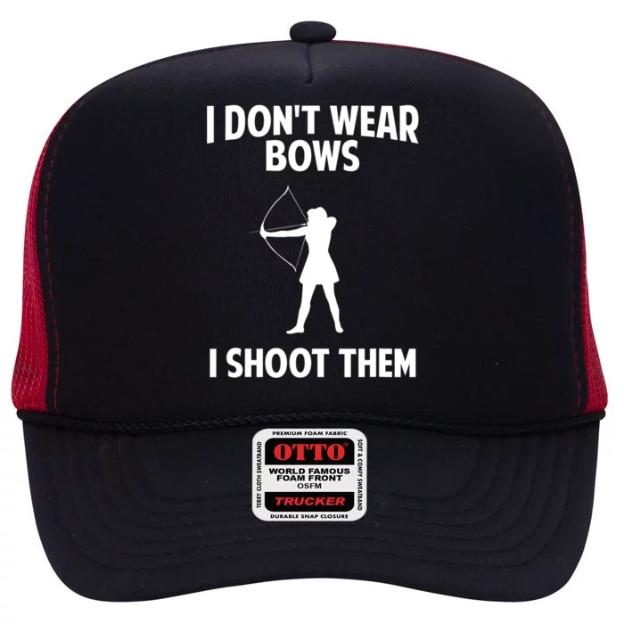 I Don't Wear Bows I Shoot Them Girl Archery Gift High Crown Mesh Trucker Hat