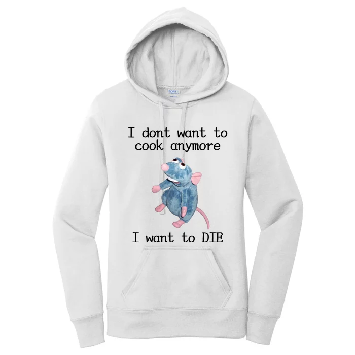 I Don't Want To Cook Anymore I Want To DIE Rat Meme Women's Pullover Hoodie