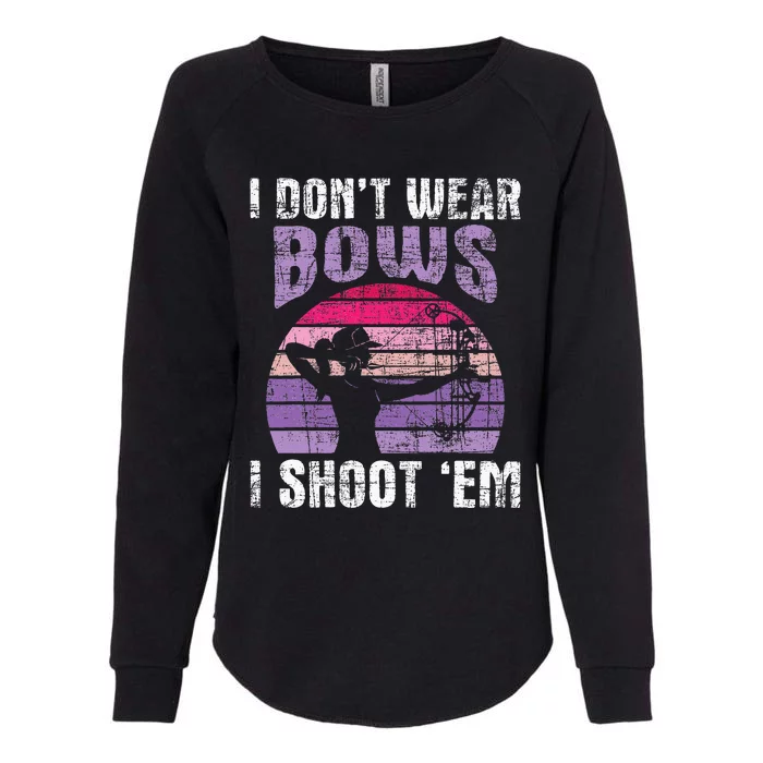 I Dont Wear Bows I Shoot Em Archery Girl Bowman Archer Womens California Wash Sweatshirt