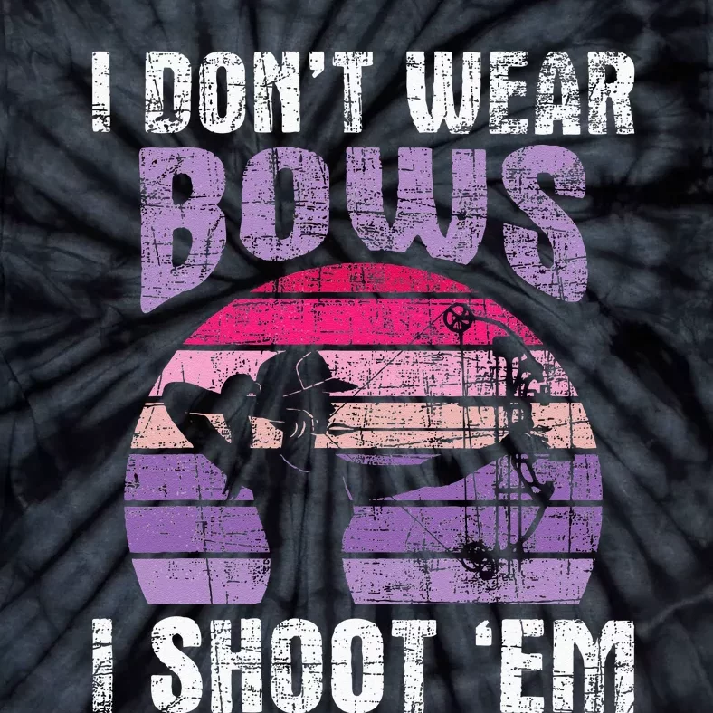 I Dont Wear Bows I Shoot Em Archery Girl Bowman Archer Tie-Dye T-Shirt