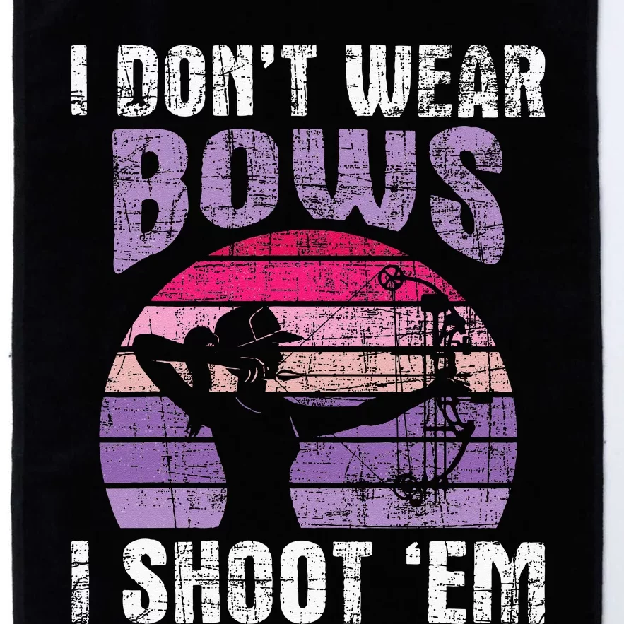 I Dont Wear Bows I Shoot Em Archery Girl Bowman Archer Platinum Collection Golf Towel