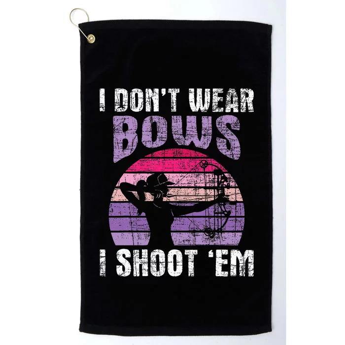 I Dont Wear Bows I Shoot Em Archery Girl Bowman Archer Platinum Collection Golf Towel