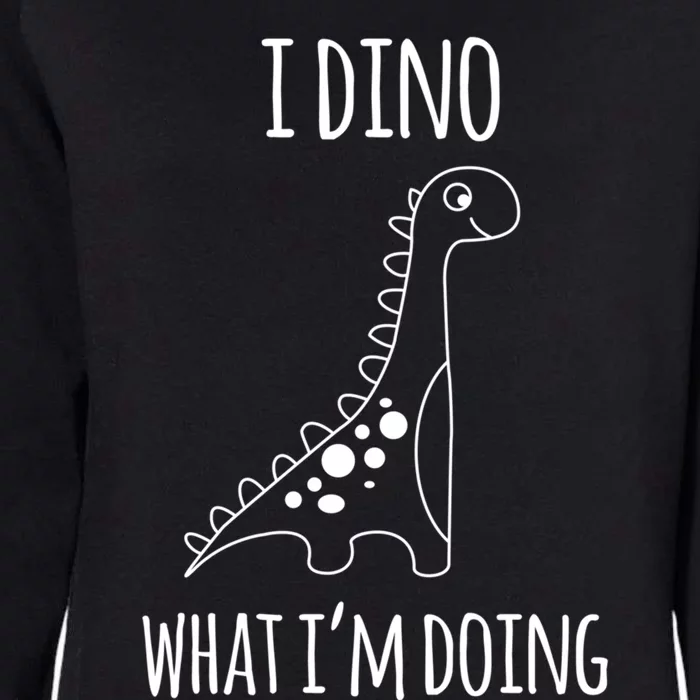 I Dino What IM Doing Brachiosaurus Dinosaur Pun Cool Gift Cool Gift Womens California Wash Sweatshirt