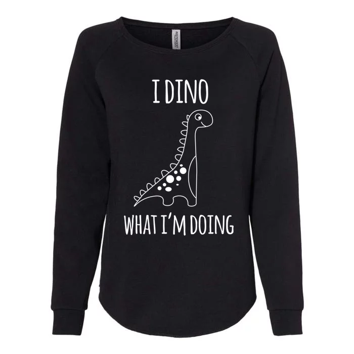 I Dino What IM Doing Brachiosaurus Dinosaur Pun Cool Gift Cool Gift Womens California Wash Sweatshirt