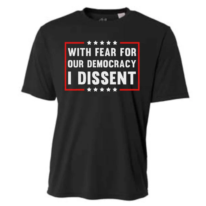 I Dissent With Fear For Our Democracy Cooling Performance Crew T-Shirt