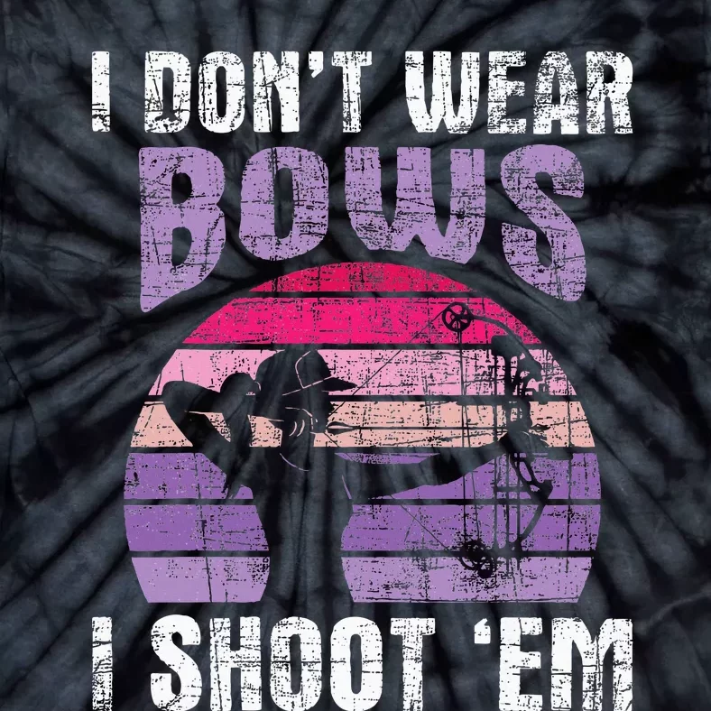 I DonT Wear Bows I Shoot Em Archery Girl Bowman Archer Tie-Dye T-Shirt