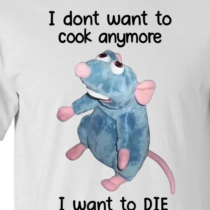 I DonT Want To Cook Anymore I Want To Die Tall T-Shirt