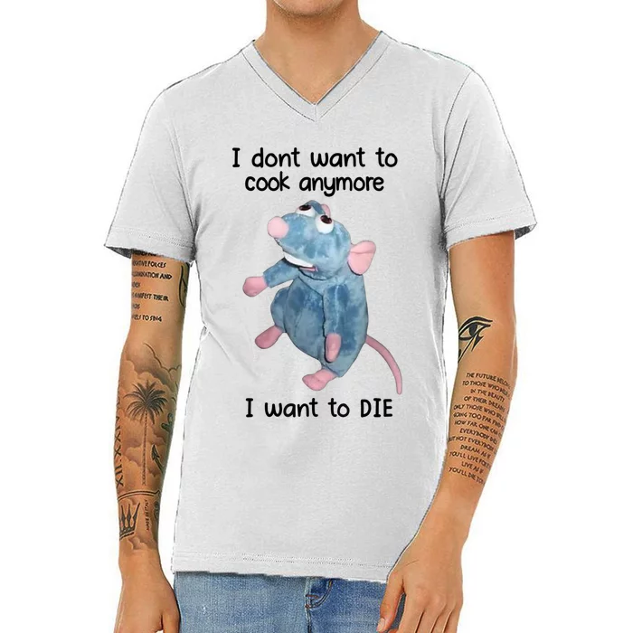 I DonT Want To Cook Anymore I Want To Die V-Neck T-Shirt