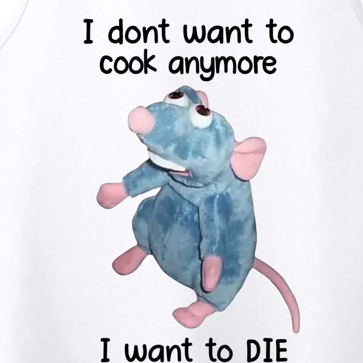 I DonT Want To Cook Anymore I Want To Die Performance Tank