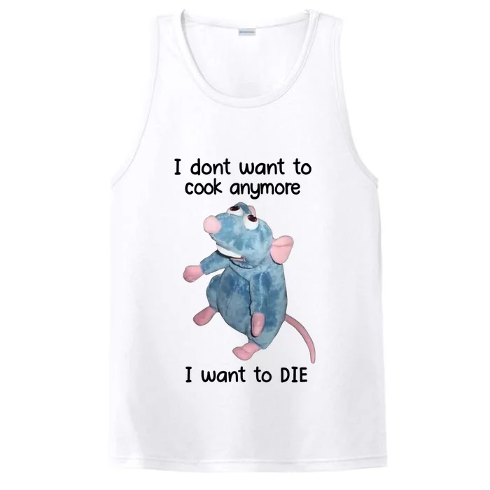 I DonT Want To Cook Anymore I Want To Die Performance Tank