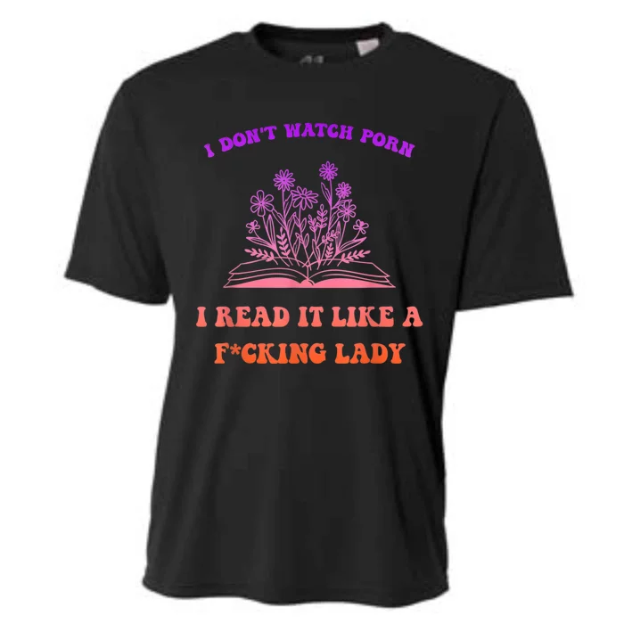 I Don't Watch P.o.r.n I Read It Like A Fcking Lady Cooling Performance Crew T-Shirt