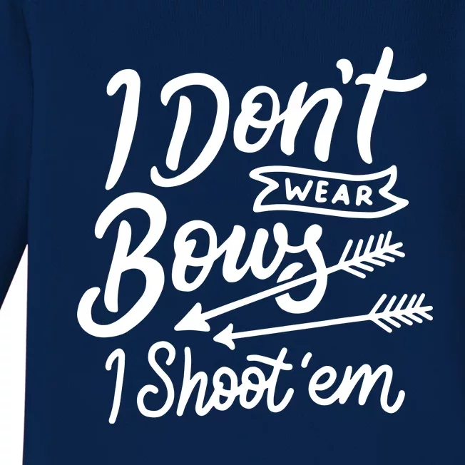 I Don't Wear Bows I Shoot Them Archery Baby Long Sleeve Bodysuit