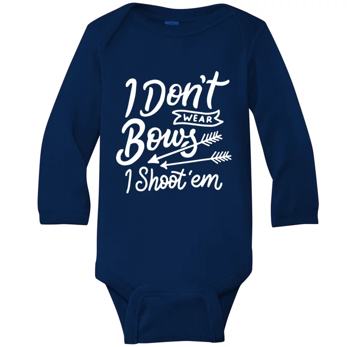 I Don't Wear Bows I Shoot Them Archery Baby Long Sleeve Bodysuit