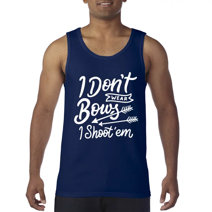 I Don't Wear Bows I Shoot Them Archery Tank Top