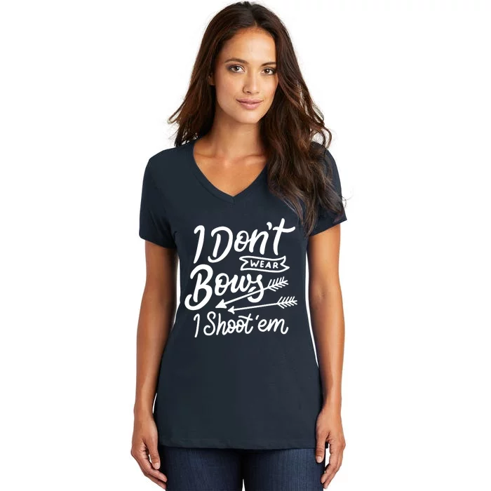 I Don't Wear Bows I Shoot Them Archery Women's V-Neck T-Shirt