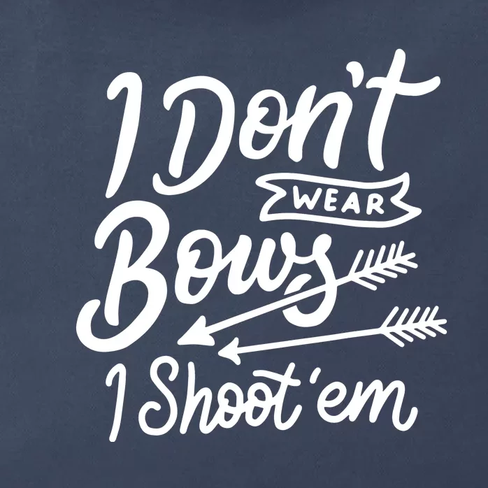 I Don't Wear Bows I Shoot Them Archery Zip Tote Bag