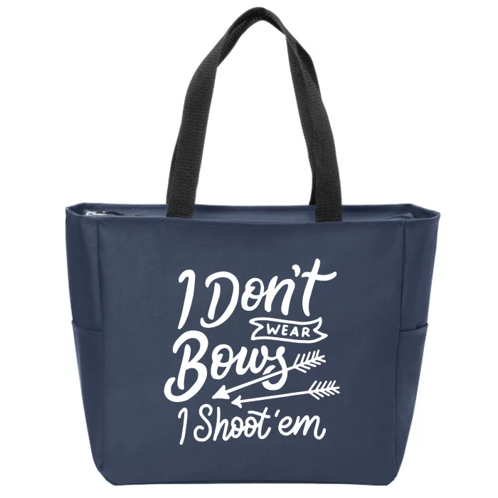 I Don't Wear Bows I Shoot Them Archery Zip Tote Bag