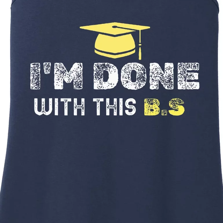 IM Done With This B.S College Graduation Ladies Essential Tank