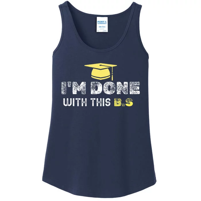 IM Done With This B.S College Graduation Ladies Essential Tank