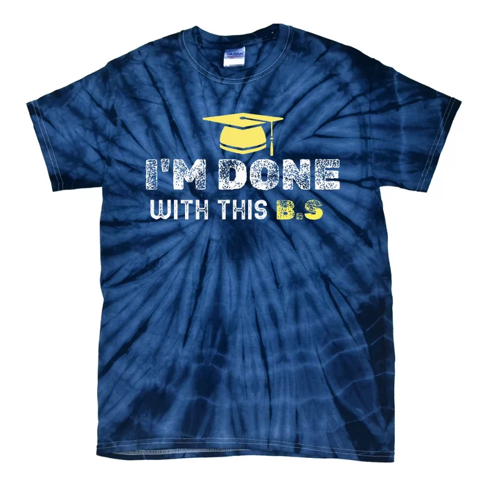 IM Done With This B.S College Graduation Tie-Dye T-Shirt