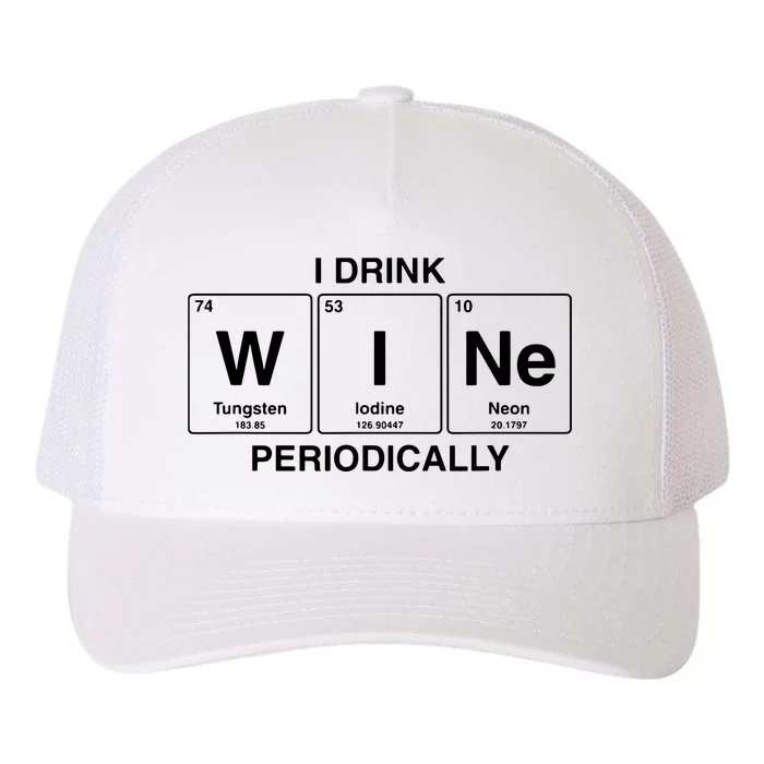 I Drink Wine Periodically Funny Periodic Table Wine Drinker Yupoong Adult 5-Panel Trucker Hat