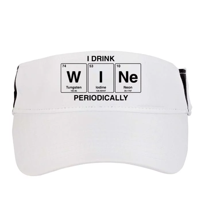 I Drink Wine Periodically Funny Periodic Table Wine Drinker Adult Drive Performance Visor