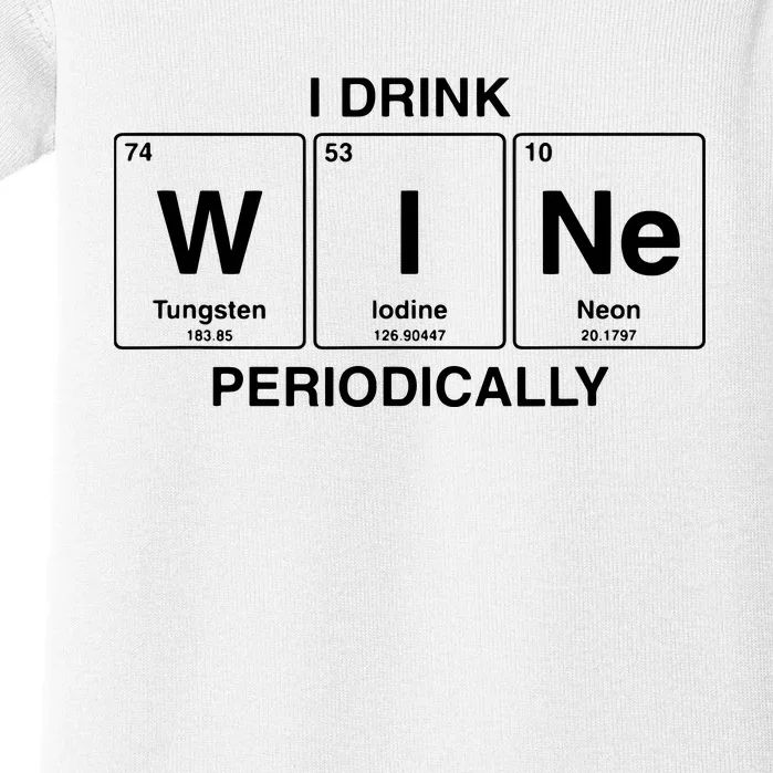 I Drink Wine Periodically Funny Periodic Table Wine Drinker Baby Bodysuit