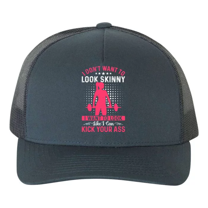 I Don't Want To Look Skinny Funny Workout Kick Your Gym Ass Yupoong Adult 5-Panel Trucker Hat