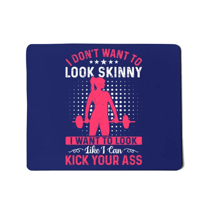 I Don't Want To Look Skinny Funny Workout Kick Your Gym Ass Mousepad