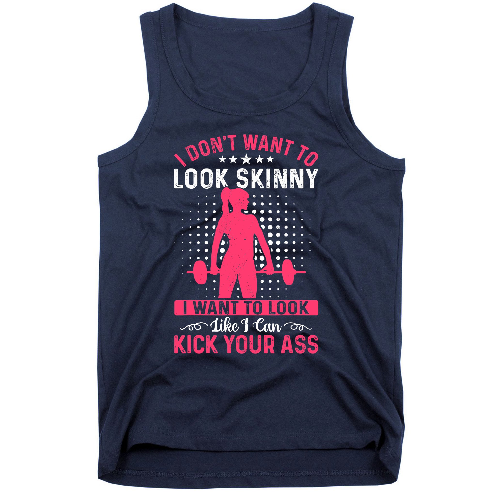 https://images3.teeshirtpalace.com/images/productImages/idw8626358-i-dont-want-to-look-skinny-funny-workout-kick-your-gym-ass--navy-tk-garment.jpg