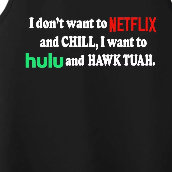 I Dont Want To And Chill I Want To Hulu And Hawk Tuah Performance Tank