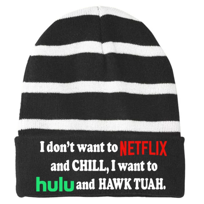 I Dont Want To And Chill I Want To Hulu And Hawk Tuah Striped Beanie with Solid Band