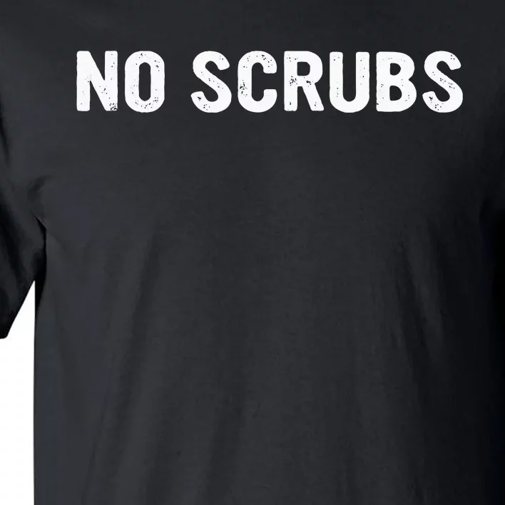 I Dont Want No Scrub Printed Tall T-Shirt