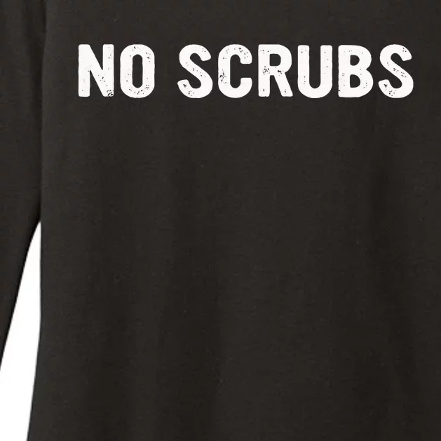 I Dont Want No Scrub Printed Womens CVC Long Sleeve Shirt