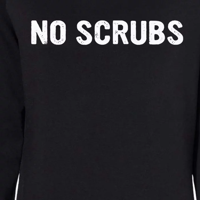 I Dont Want No Scrub Printed Womens California Wash Sweatshirt