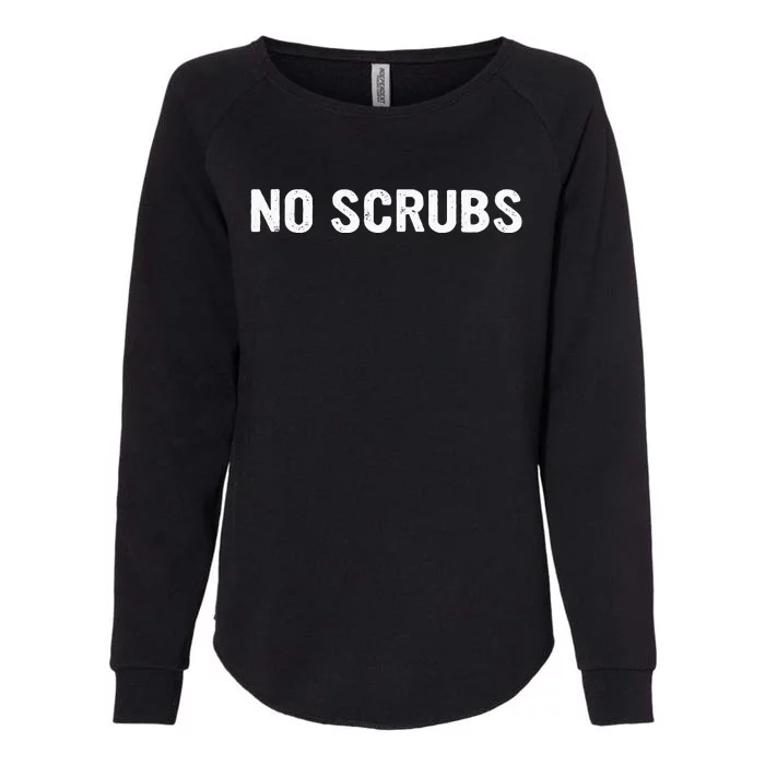 I Dont Want No Scrub Printed Womens California Wash Sweatshirt