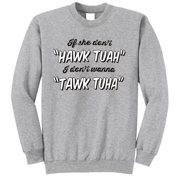 I Dont Wanna Hawk Tuah Tall Sweatshirt