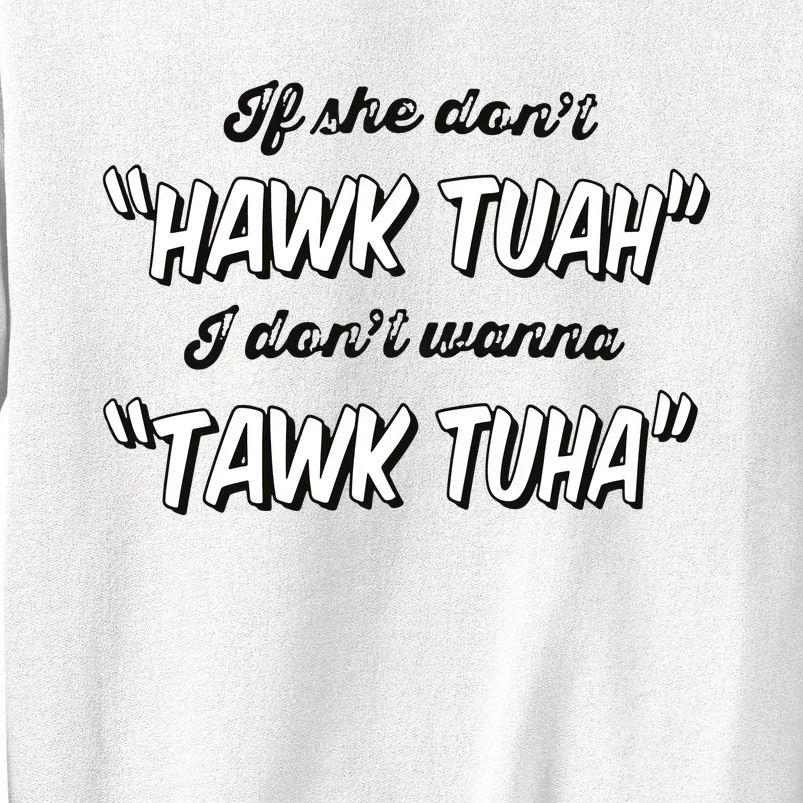 I Dont Wanna Hawk Tuah Sweatshirt