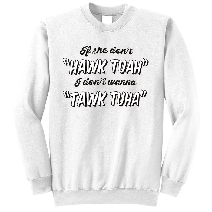 I Dont Wanna Hawk Tuah Sweatshirt