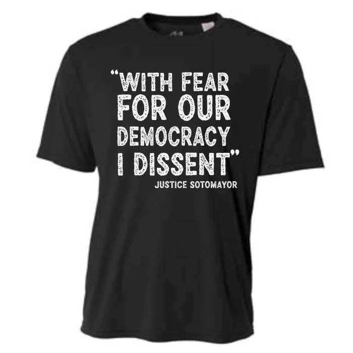 I Dissent With Fear For Our Democracy Justice Sotomayor Cooling Performance Crew T-Shirt