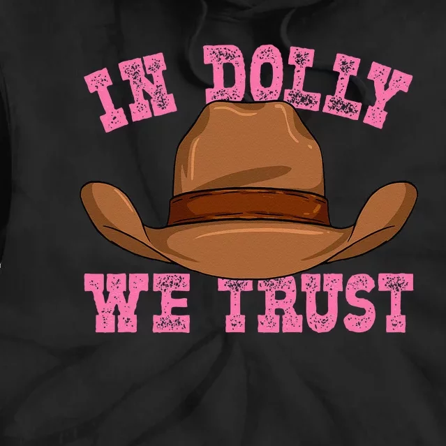 In Dolly We Trust Cowboy Cowgirl Hat In Dolly We Trust Tie Dye Hoodie