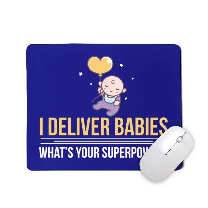 I Deliver Whats Your Superpower – Delivery Nurse Gift Mousepad